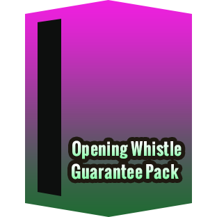 Opening Whistle Guarantee Pack