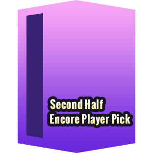 Second Half Encore Player Pick